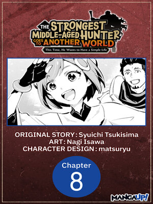 cover image of The Strongest Middle-Aged Hunter Goes to Another World: This Time, He Wants to Have a Simple Life, Chapter 8